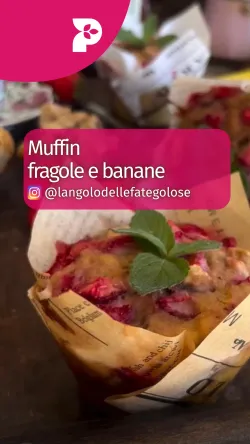 Cover for Muffin fragole e banane, per ogni momento della giornata
